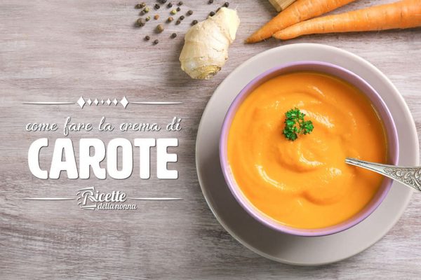 Come Fare La Crema Di Carote Ricette Della Nonna