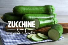 Zucchine: proprietà, benefici e controindicazioni