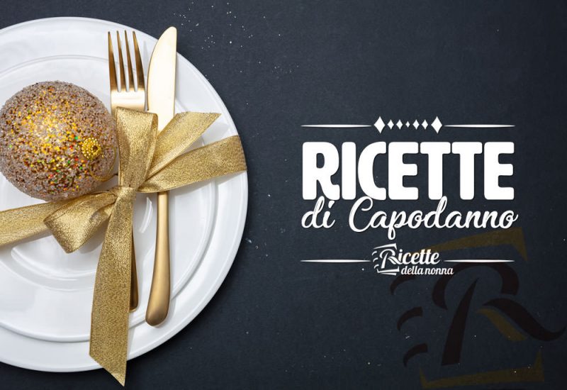 Ricette di Capodanno facili e veloci Ricette della Nonna