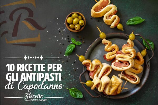 10 idee di antipasti per il cenone di fine anno: ricette facili e divertenti per antipasti freddi e caldi, pratici e buoni